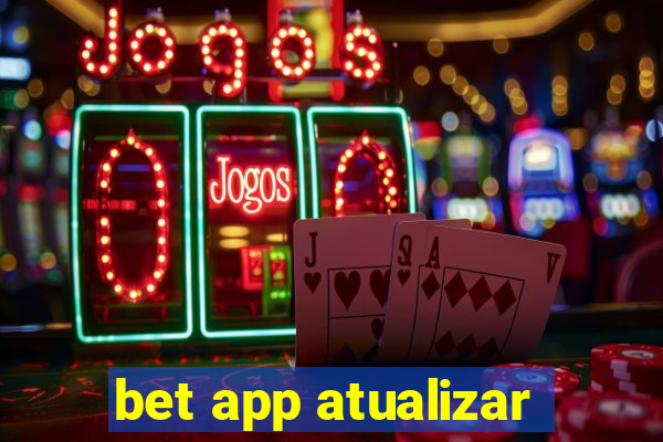 bet app atualizar